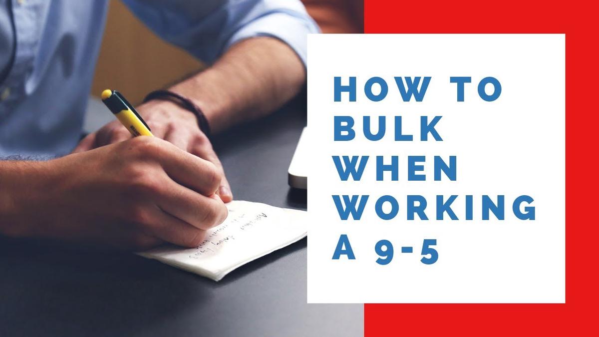 'Video thumbnail for How To Bulk Whilst Working A 9 To 5 Office Job'