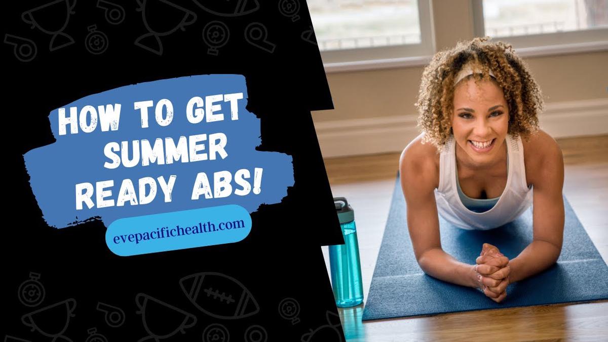 'Video thumbnail for HOW TO GET  SUMMER READY ABS! #SHORTS #evepacifichealth #weightloss'