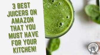 'Video thumbnail for 3 Best Juicers On Amazon That You Must Have For Your Kitchen!'