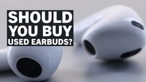 should you buy used earbuds 1 should you buy used earbuds